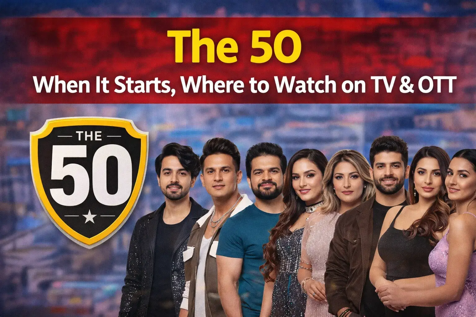 The 50 reality show contestants group poster with premiere date and TV OTT streaming details